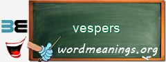 WordMeaning blackboard for vespers